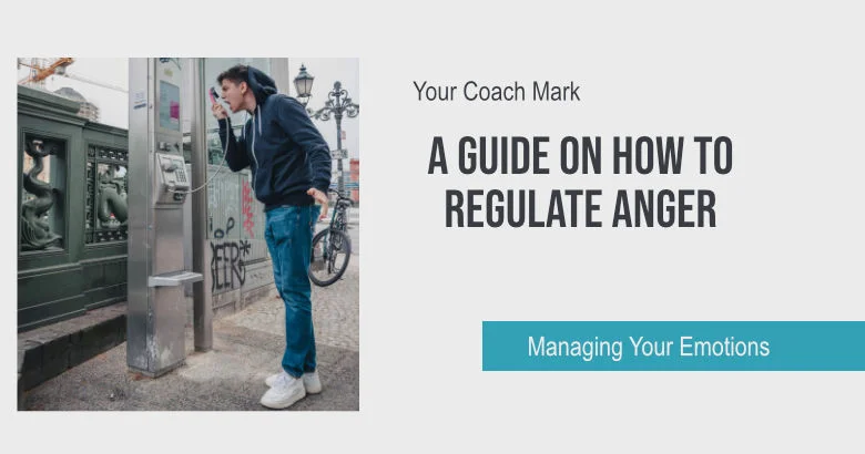regulating-your-anger-through-emotional-management-yourcoach-mark